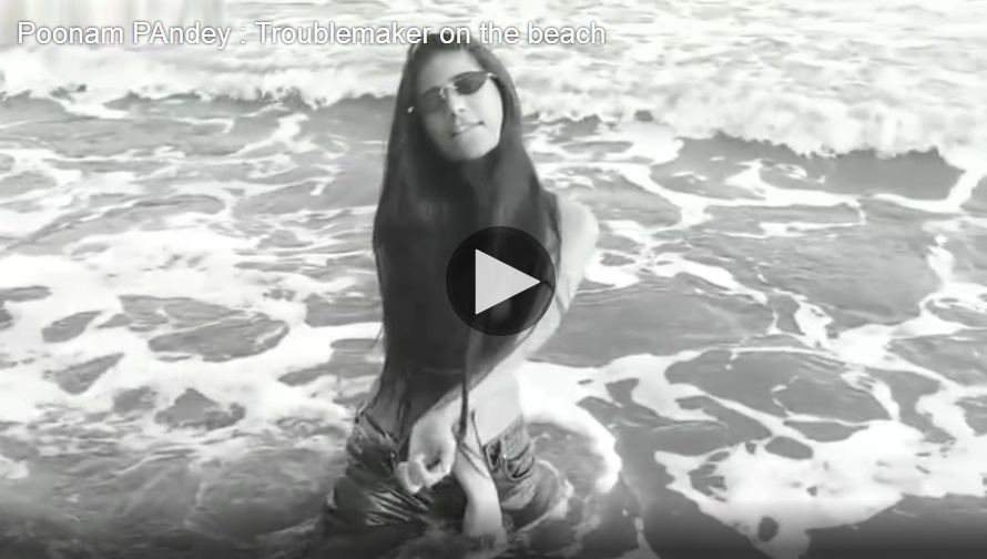 Poonam Pandey – Troublemaker on the beach